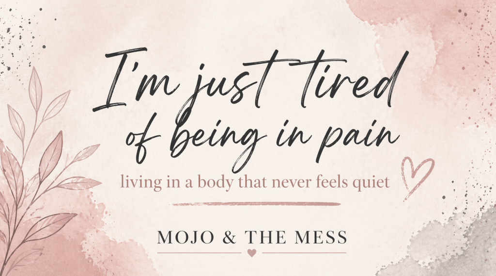 I’m Just Tired of Being in&nbsp;Pain