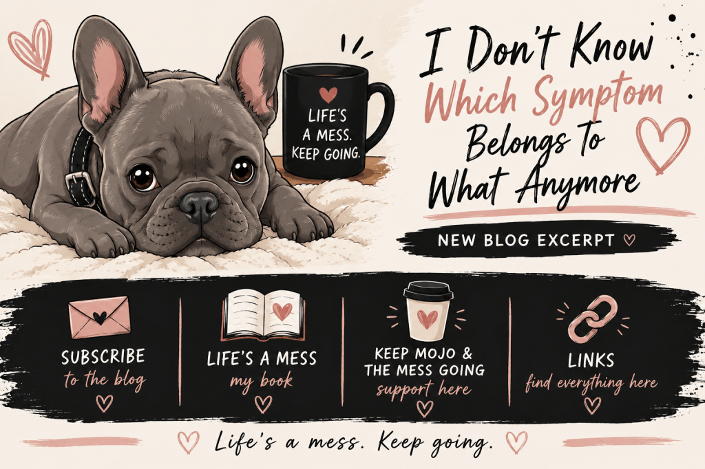 I Don’t Know Which Symptom Belongs To What&nbsp;Anymore
