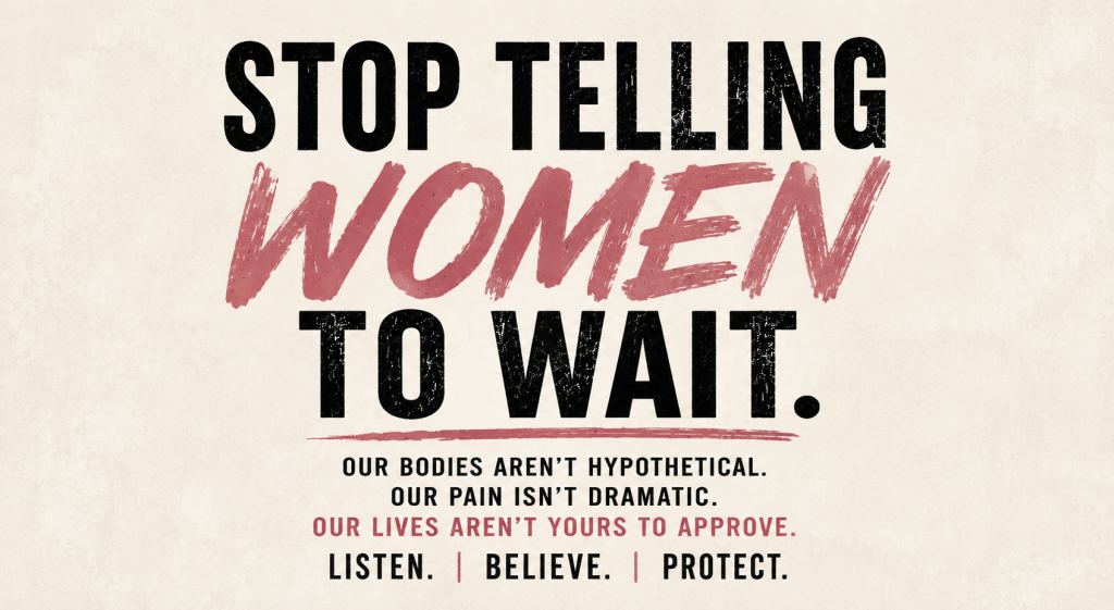 Stop Telling Women to&nbsp;Wait