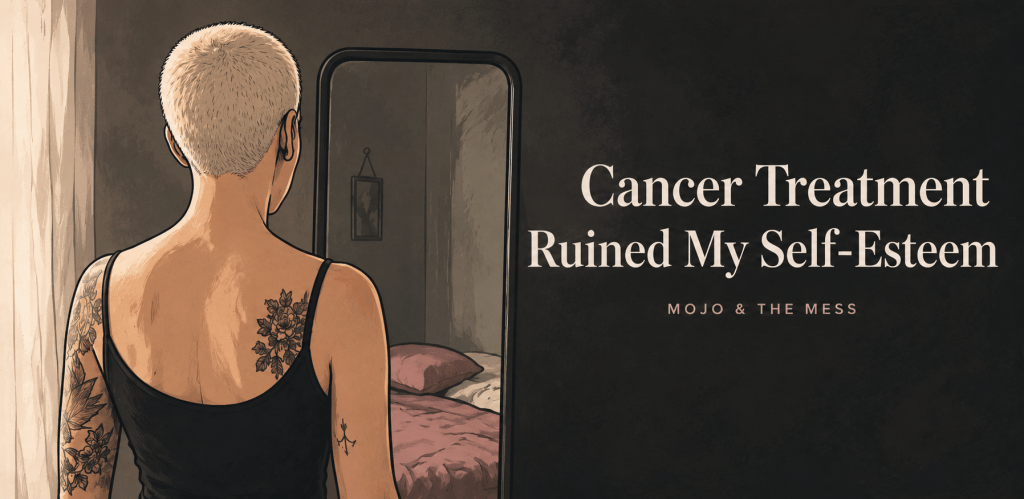 Cancer Treatment Ruined My Self-Esteem