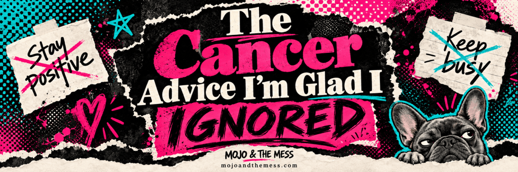 The Cancer Advice I’m Glad I&nbsp;Ignored